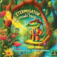bokomslag XTERMIGATOR Kids The Zoomy Frog