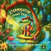 bokomslag XTERMIGATOR Kids The Zoomy Frog
