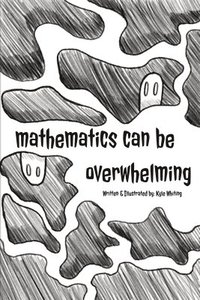 bokomslag Mathematics can Be Overwhelming