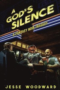 bokomslag A God's Silence: A Fantasy Noir Tragedy