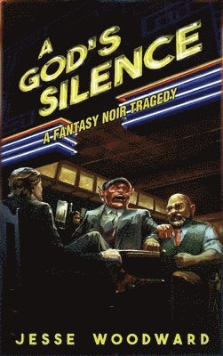 bokomslag A God's Silence: A Fantasy Noir Tragedy