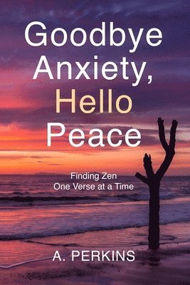 bokomslag Goodbye Anxiety, Hello Peace