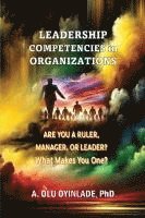 bokomslag Leadershp Competencies in Organizations: Are You a Ruler, Manager, or Leader? What Makes You One?