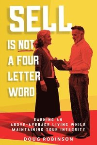 bokomslag Sell Is Not a Four Letter Word