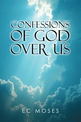 E C Moses - Confessions of God Over Us, Häftad