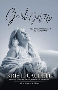 bokomslag Girl, Get Up: You Were Never Meant to Stay Down