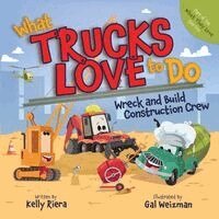 What Do Trucks Love to Do: Wreck and Build Crew