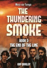 bokomslag The Thundering Smoke Book 3: The End Of The Line