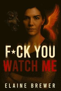 bokomslag F*ck You, Watch Me