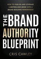 Cris Cawley - Brand Authority Blueprint, Inbunden