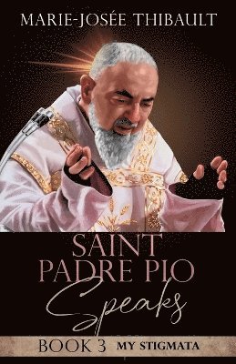 bokomslag Saint Padre Pio Speaks - Book 3