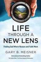 Gary B Meisner - Life Through a New Lens, Häftad