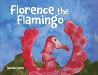 bokomslag Florence the Flamingo: The Adventures of a Lost Flamingo