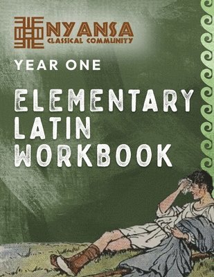Nyansa Classical Community Year One Elementary Latin Workbook