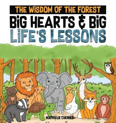 bokomslag The Wisdom of the Forest: Big Hearts & Big Life's Lessons