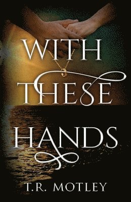 T R Motley - With These Hands, Häftad