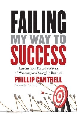 bokomslag Failing My Way to Success: Lessons from Forty-Two Years of Winning (and Losing) in Business