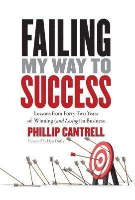 bokomslag Failing My Way to Success: Lessons from Forty-Two Years of Winning (and Losing) in Business