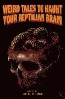 bokomslag Weird Tales to Haunt Your Reptilian Brain