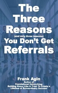bokomslag Three Reasons You Don't Get Referrals
