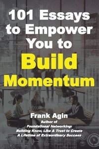 bokomslag 101 Essays to Empower You to Build Momentum