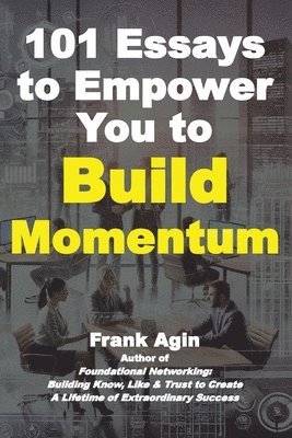 bokomslag 101 Essays to Empower You to Build Momentum