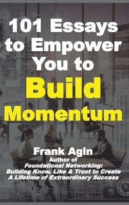 bokomslag 101 Essays to Empower You to Build Momentum