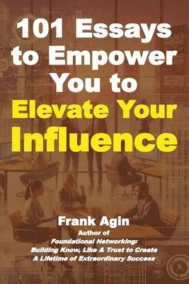 bokomslag 101 Essays to Empower You to Elevate Your Influence