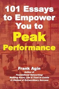 bokomslag 101 Essays to Empower You to Peak Performance