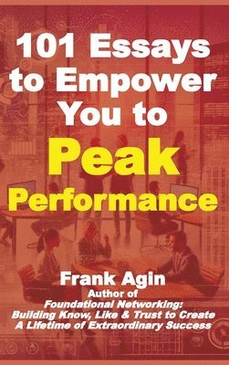 Frank Agin - 101 Essays to Empower You to Peak Performance, Inbunden