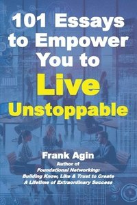 bokomslag 101 Essays to Empower You to Live Unstoppable