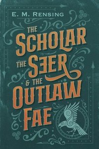 bokomslag The Scholar the Seer and the Outlaw Fae
