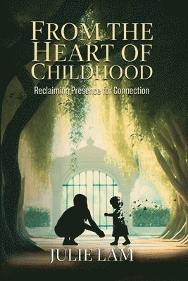 Julie Lam - From The Heart of Childhood, Häftad