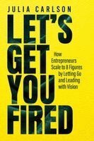 Julia M Carlson - Let's Get You Fired, Häftad