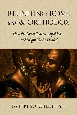 Dmitri Solzhenitsyn - Reuniting Rome with the Orthodox, Inbunden. Tillgänglighet: Lägg i varukorg