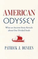 Patrick J. Deneen - American Odyssey, Inbunden