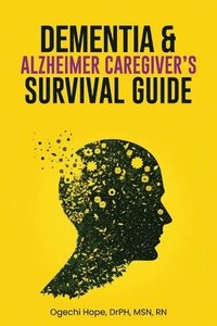 bokomslag Dementia and Alzheimer Caregiver's Survival Guide