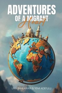 bokomslag Adventures of a Migrant Heart