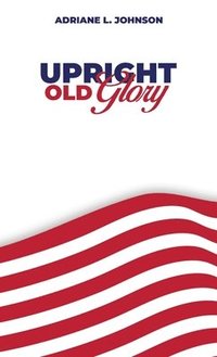 bokomslag Upright Old Glory