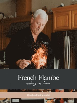 David Jordan, Kathy Jordan - French Flambé Cooking At Home, Häftad
