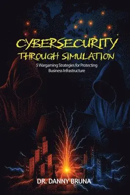 Danny Bruna - Cybersecurity Through Simulation, Häftad. Tillgänglighet: Lägg i varukorg