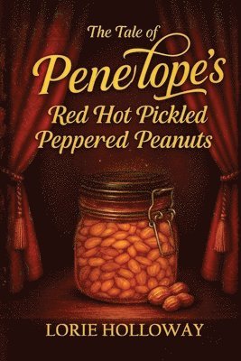 Tale of Penelope's Red Hot Pickled Peppered Peanuts