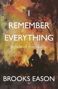 bokomslag I Remember Everything: A Tale of Friendship