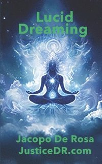 bokomslag Lucid Dreaming: Unlocking the Mind's Hidden Potential