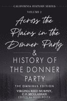 Across the Plains in the Donner Party & History of the Donner Party Omnibus Edition, Annotated