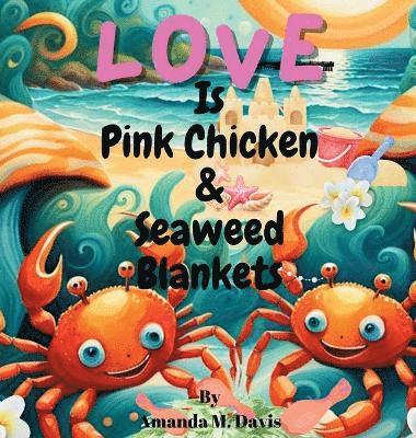 bokomslag Love Is Pink Chicken & Seaweed Blankets
