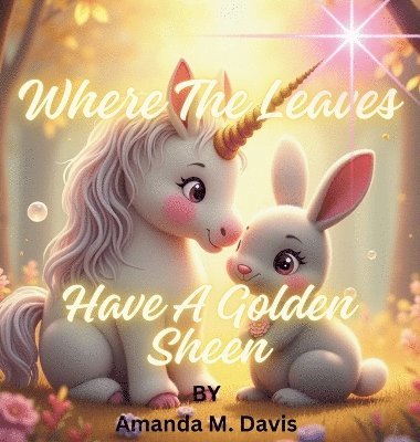 Amanda M Davis, Amanda M. Davis - Where the Leaves Have a Golden Sheen, Inbunden