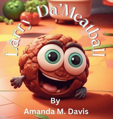 Amanda M Davis, Amanda M. Davis - Larry Da' Meatball, Inbunden