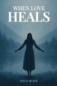 bokomslag When Love Heals