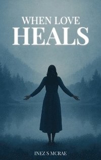 bokomslag When Love Heals